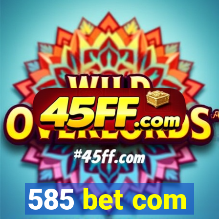 585 bet com